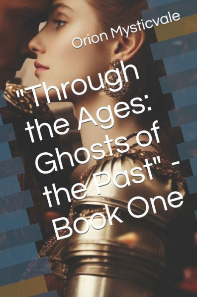"Through the Ages: Ghosts of the Past" - Book One