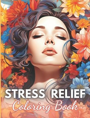 Stress Relief Woman Coloring Book for Adult: 100+ High-Quality and Unique Coloring Pages for All Ages