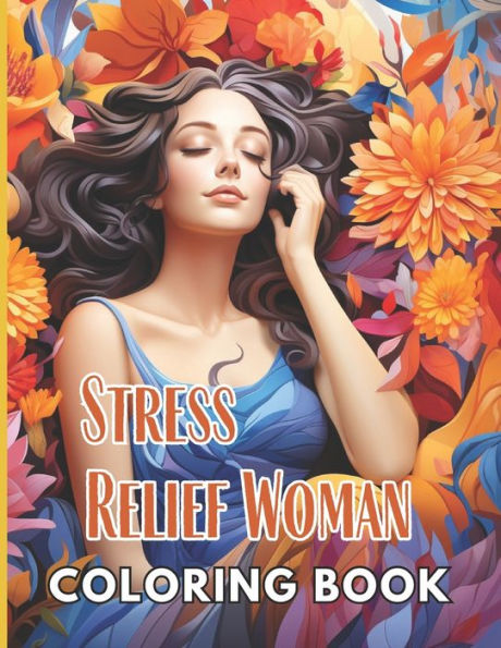 Stress Relief Woman Coloring Book for Adult: 100+ Unique and Beautiful Designs