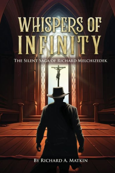 Whispers of Infinity: The Silent Saga Richard Melchizedek