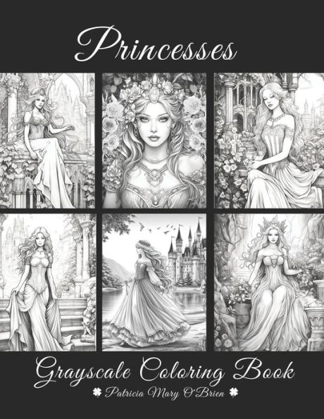 Princesses Grayscale Coloring Book: Learn the Techniques and Develop Skills for Grayscale Coloring with 51 Images of Beautiful, Elegant and Graceful Princesses as Your Canvas