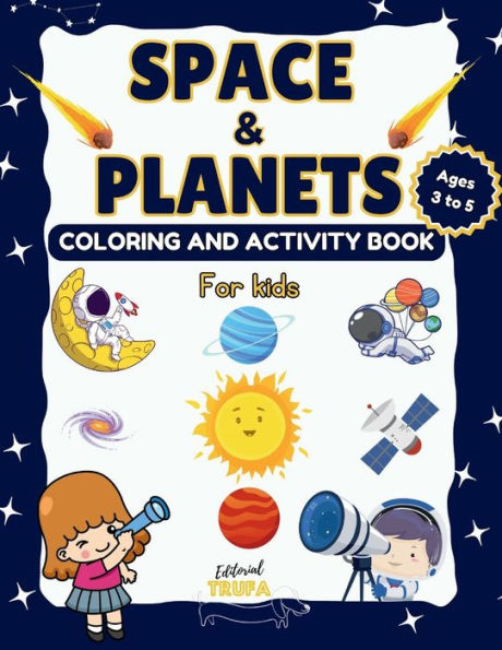 Space and Planets Coloring and Activity Book for Kids Ages 3-5: Fun Activities of Coloring, Drawing, Counting, Connect Dots, Numbers, Mazes, Sun, Moon and more