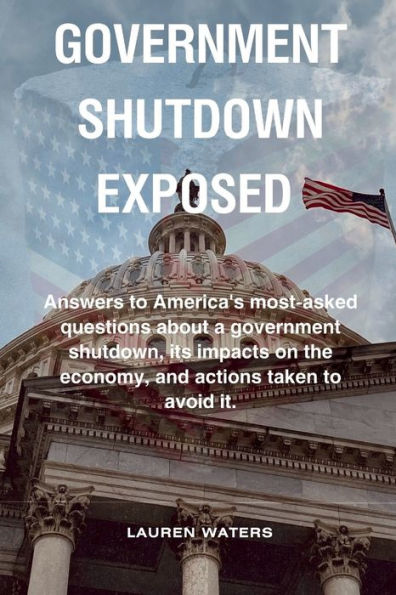 Government shutdown exposed: Answers to America's most-asked questions about a government shutdown, its impacts on the economy, and actions taken to avoid it.