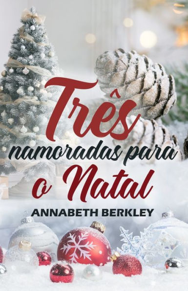 Três namoradas para o Natal: (Romance de Natal)