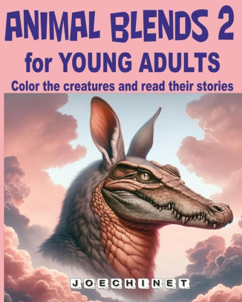 Animal Blends 2 for Young Adults: Discovering Self: Uncover Your Identity Through the World of Hybrid Creatures and Inspiring Stories