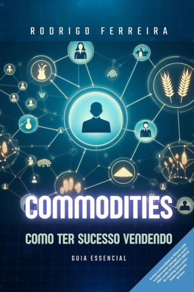 Commodities: Como ter sucesso vendendo: Guia essencial