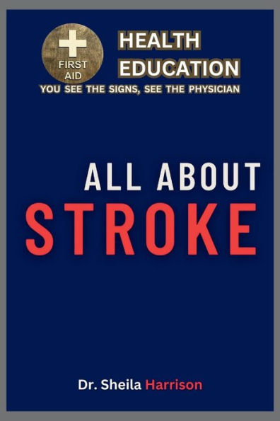 All About Stroke: Symptoms, Causes, Diagnosis, Types, Treatment, Medications, Prevention & Control, Management,Dysphagia
