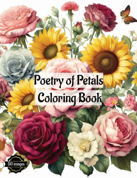Poetry of Petals Coloring Book: 50 intricately designed flower illustrations For Kids and Adults
