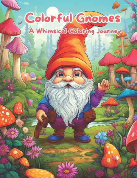 Colorful Gnomes: A Whimsical Coloring Journey: Gnome's Magical Coloring Adventure. Enchanted Gnomes: Coloring Fun for Kids. Gnome Wonderland: A Creative Coloring Book. My Little Book of Gnome Coloring