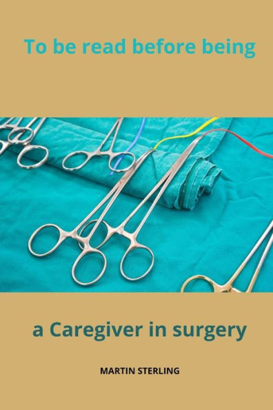 To be read before being a Caregiver in Surgery