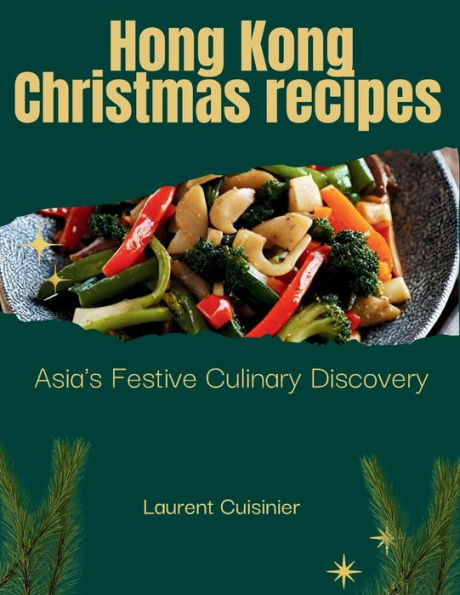Hong Kong Christmas Receipes: Asia's Festive Culinary Discovery