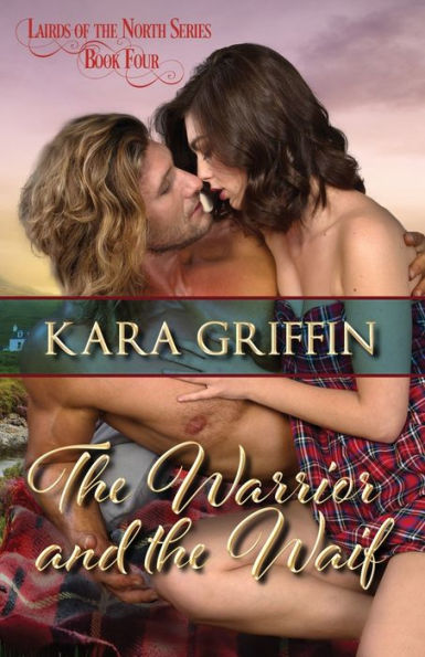 The Warrior and the Waif: A Sunny to Grumpy, Scottish Clan Wars Highland Historical Romance