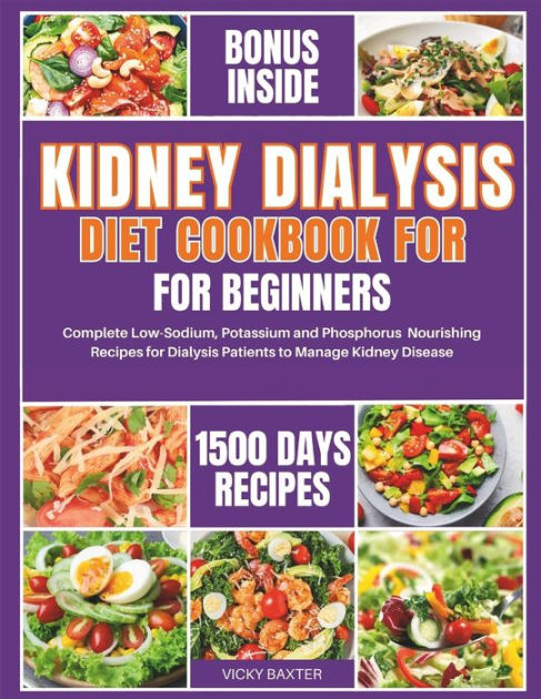 Kidney Dialysis Diet Cookbook for Beginners: Complete Low-Sodium ...