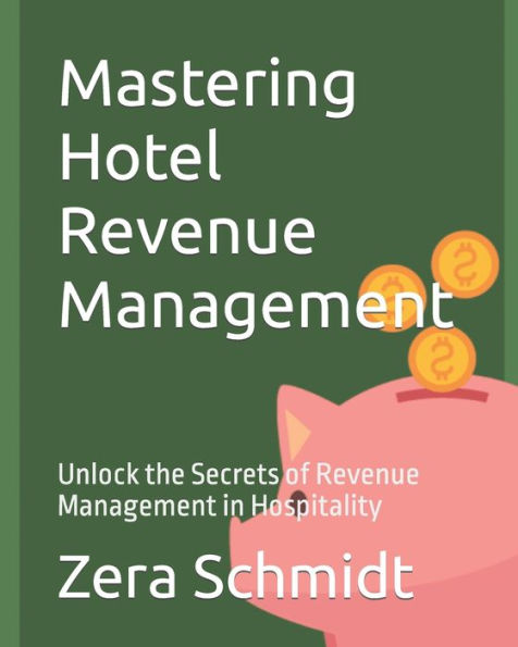 Mastering Hotel Revenue Management: Unlock the Secrets of Revenue Management in Hospitality