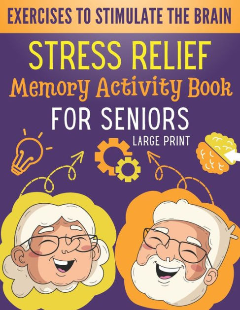 Stress Relief Memory Activity Book For Seniors: Relaxing Activities for ...