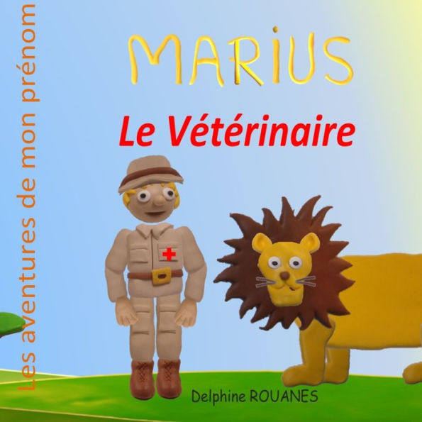 Marius le Vétérinaire: Les aventures de mon prénom