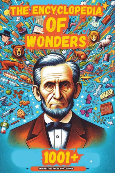 The Encyclopedia of Wonders: 1001+ Interesting Facts for Curious Minds Book for Kids ?Super Fun Facts Books for Smart Kids?Big Ideas for Curious Mind