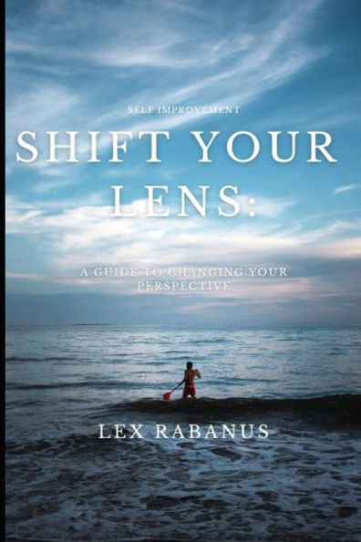 Shift Your Lens: A Guide to Changing Your Perspective