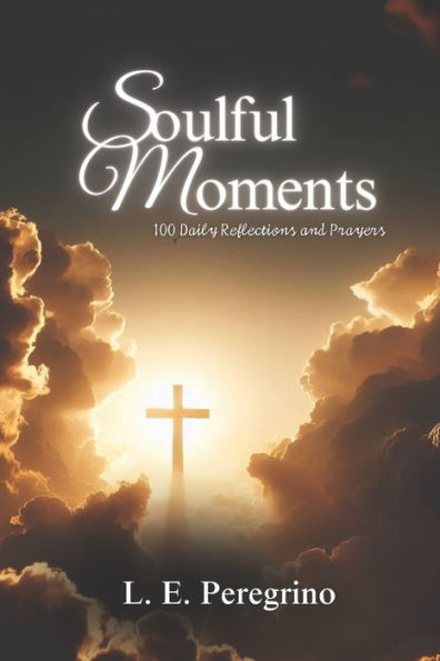 Soulful Moments: 100 Daily Reflections and Prayers
