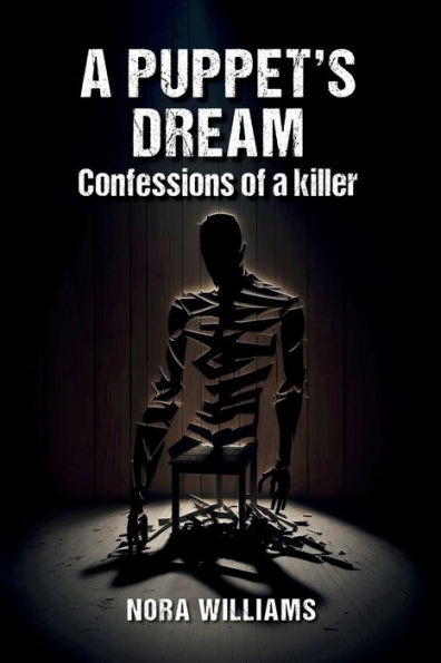 A puppet's dream: Confessions of a killer