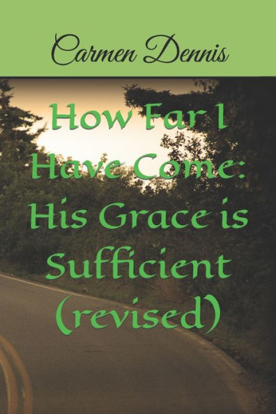 How Far I Have Come: His Grace is Sufficient (revised)