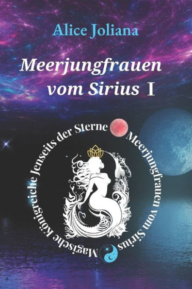 Meerjungfrauen vom Sirius ?: Das Flüstern der Meerjungfrauen: Epische Fantasy und Romantik, enthüllt in den Geheimnissen des Sirius-Gebirges Thrillers