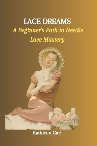 LACE DREAMS: A Beginner's Path to Needle Lace Mastery