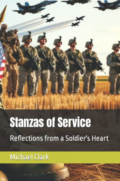 Stanzas of Service: Reflections from a Soldier's Heart