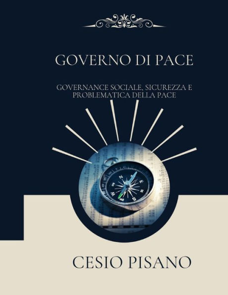 GOVERNO DELLA PACE: Governance sociale, sicurezza e problematica della pace