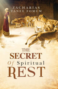 Title: The Secret of Spiritual Rest, Author: Zacharias Tanee Fomum