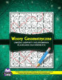 Wzory geometryczne Uwazne labirynty i kolorowanka dla relaksu dla doroslych: Ksiazka z cwiczeniami w labiryncie antystresowym z duzym drukiem dla doroslych, zabawne gry intelektualne