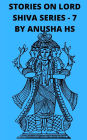 Stories on lord shiva series-7: from various sources of shiva purana