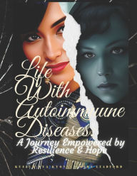 Title: Life with autoimmune diseases: A journey empowered by resilience and hope, Author: Aya Kyonna Amare