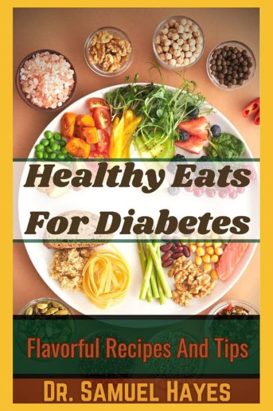 Healthy Eats For Diabetes: Flavorful Recipes And Tips