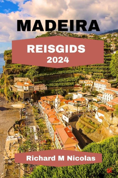 MADEIRA REISGIDS 2024: Ontdek adembenemende landschappen, ruige bergtoppen, prachtige stranden, herbergen en een route vol specialiteiten, met terrasvormige wijngaarden.