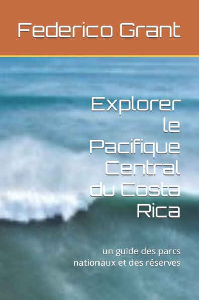 Explorer le Pacifique Central du Costa Rica: un guide des parcs nationaux et des réserves
