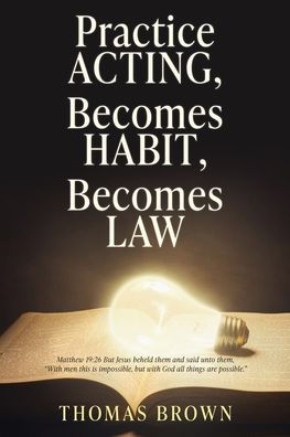Practice Acting, Becomes Habit, Law