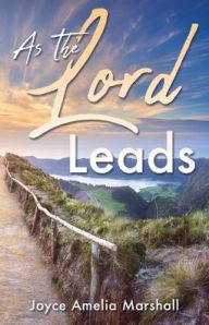 Title: As The Lord Leads, Author: Joyce Amelia Marshall