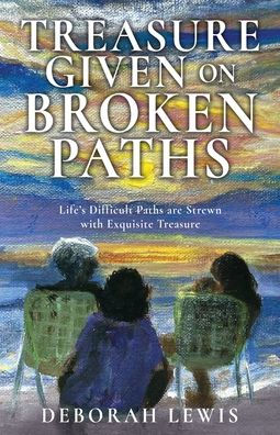 Treasure Given on Broken Paths: Life's Difficult Paths are Strewn with Exquisite