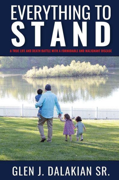 Everything to Stand: a true life and death battle with formidable malignant disease