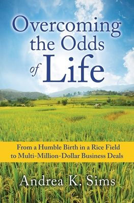 Overcoming the Odds of Life: From a Humble Birth Rice Field to Multi-Million-Dollar Business Deals