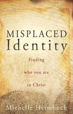 Misplaced Identity: Finding who you are Christ