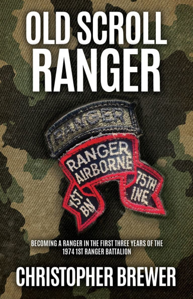 Old Scroll Ranger: Becoming a Ranger the first three years of 1974 1st Battalion