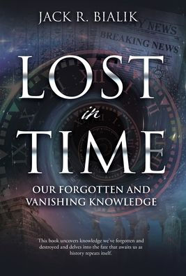 Lost in Time: Our Forgotten and Vanishing Knowledge