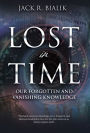 Lost in Time: Our Forgotten and Vanishing Knowledge