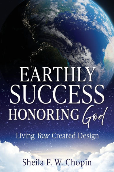 Earthly Success Honoring God: Living Your Created Design