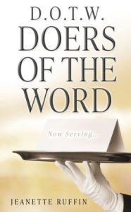 Ebook forum free download D.O.T.W. Doers of the Word: Now Serving... (English literature) by Jeanette Ruffin, Ervin Ruffin 9798868503146