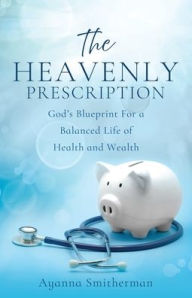 Kindle e-Books collections The Heavenly Prescription: God's Blueprint For a Balanced Life of Health and Wealth