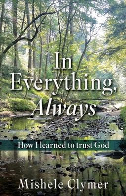 Everything, Always: How I learned to trust God