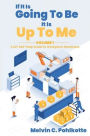 If It Is Going To Be, It Is Up To Me: Volume 1